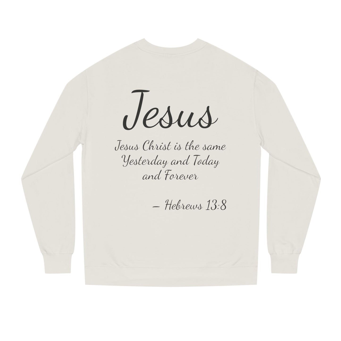 Christian Inspirational Unisex Crew Neck Sweatshirt - "Jesus Christ is the Same Yesterday and Today"