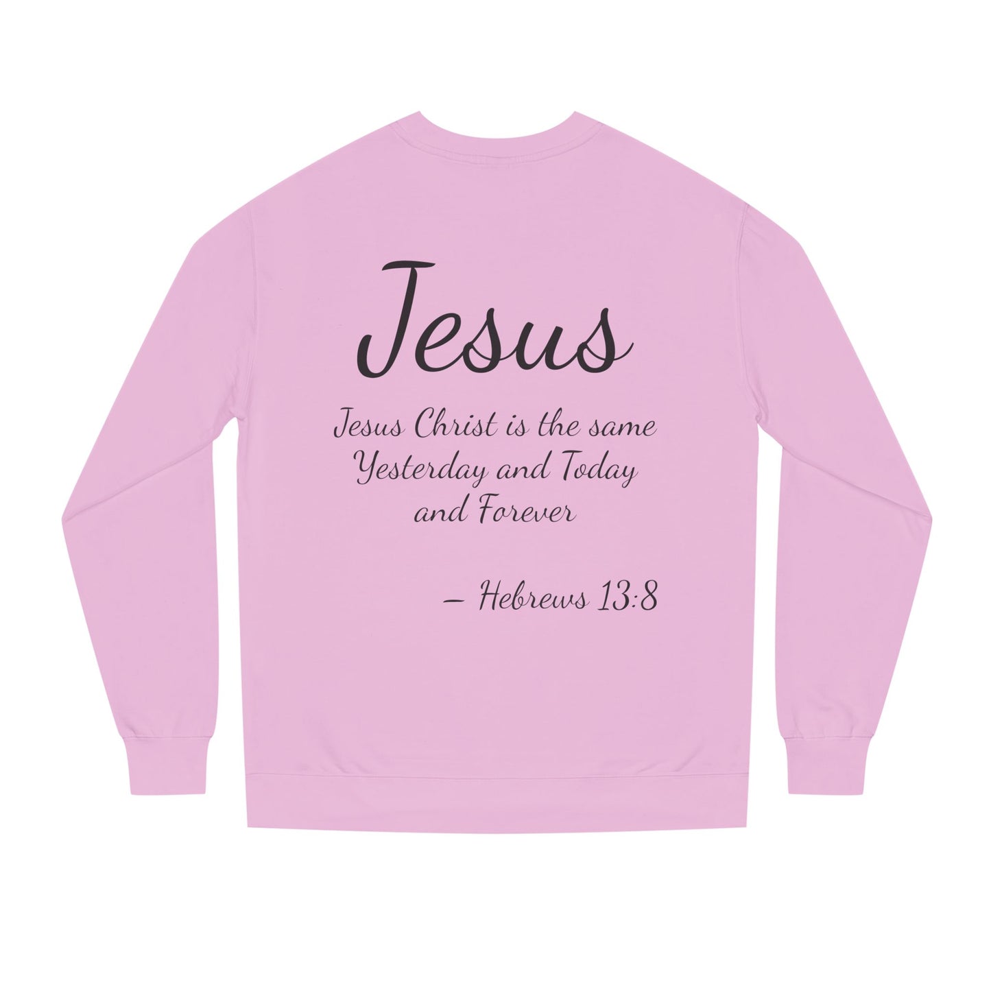 Christian Inspirational Unisex Crew Neck Sweatshirt - "Jesus Christ is the Same Yesterday and Today"