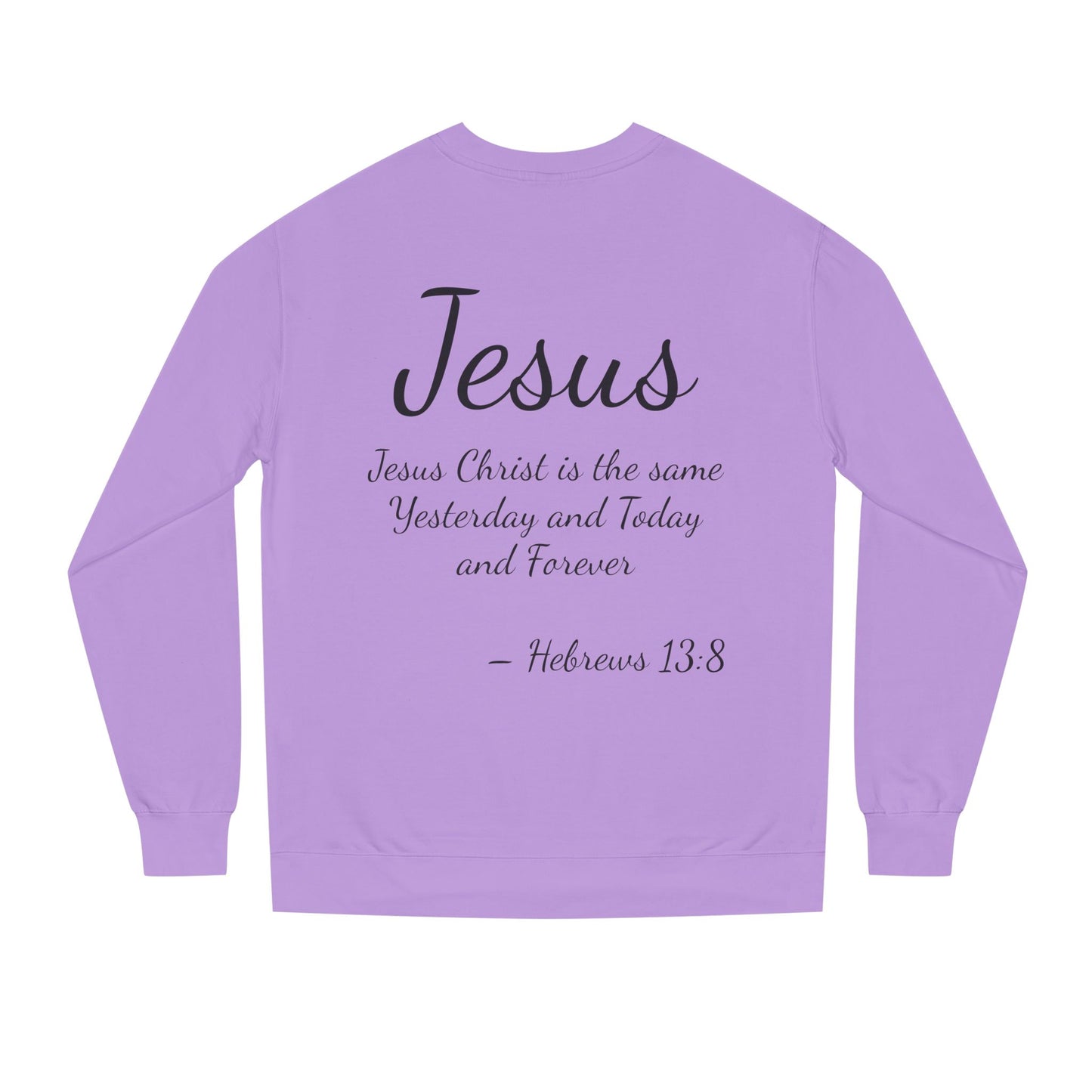 Christian Inspirational Unisex Crew Neck Sweatshirt - "Jesus Christ is the Same Yesterday and Today"