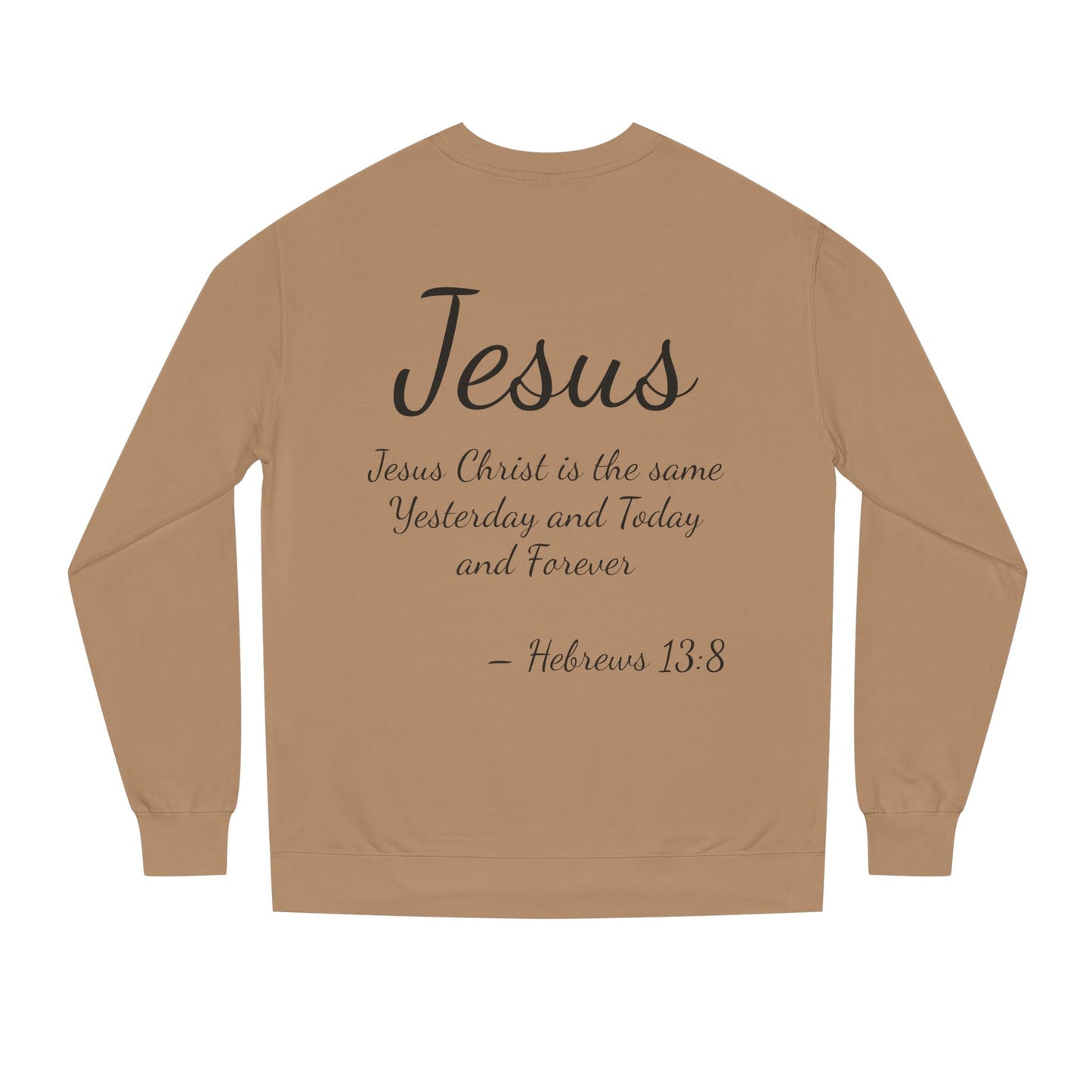 Christian Inspirational Unisex Crew Neck Sweatshirt - "Jesus Christ is the Same Yesterday and Today"