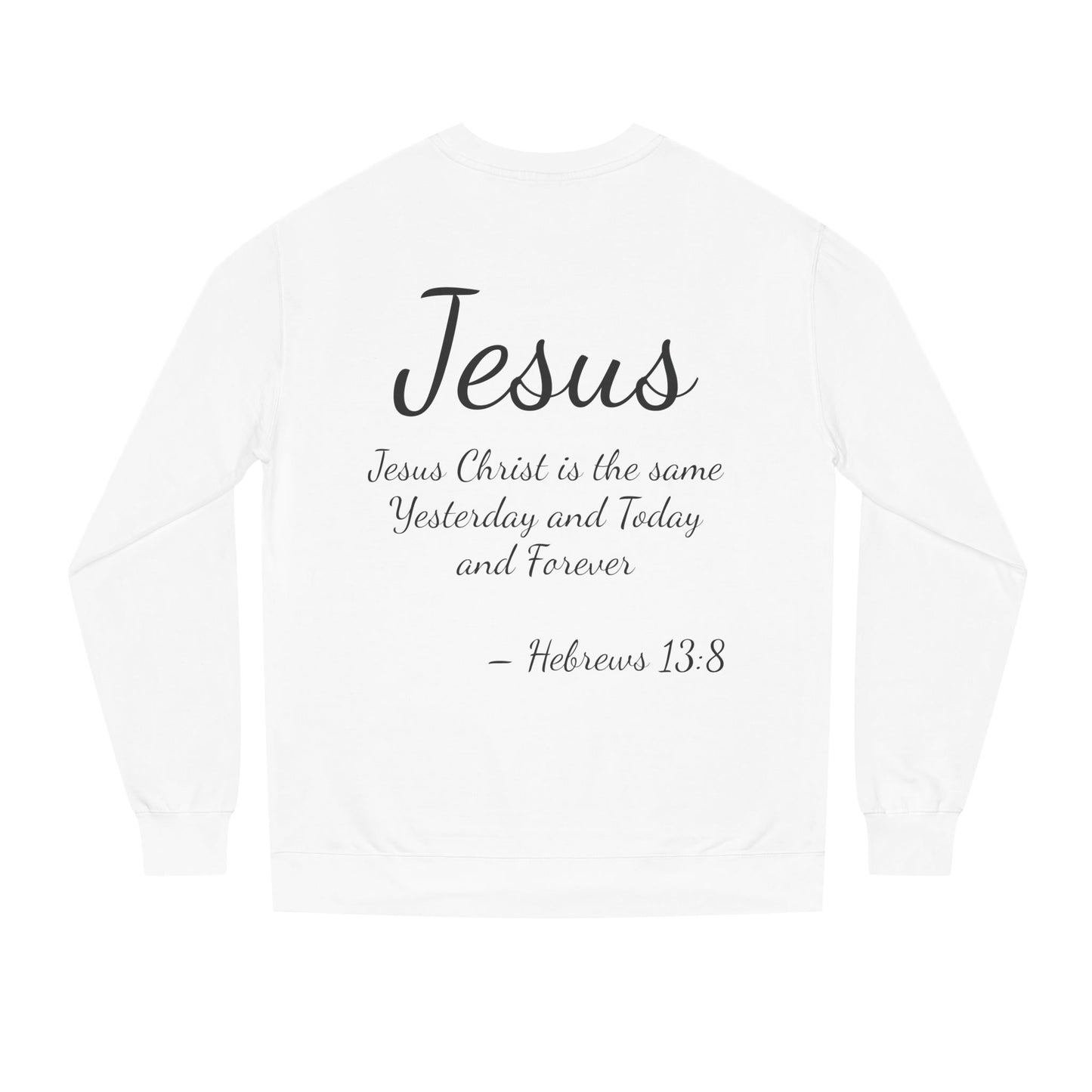 Christian Inspirational Unisex Crew Neck Sweatshirt - "Jesus Christ is the Same Yesterday and Today"